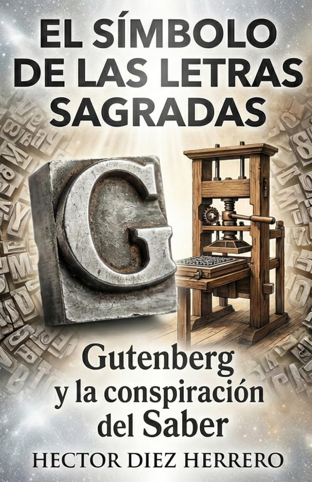 EL SÍMBOLO DE LAS LETRAS SAGRADAS: Gutenberg y la Conspiración del Saber