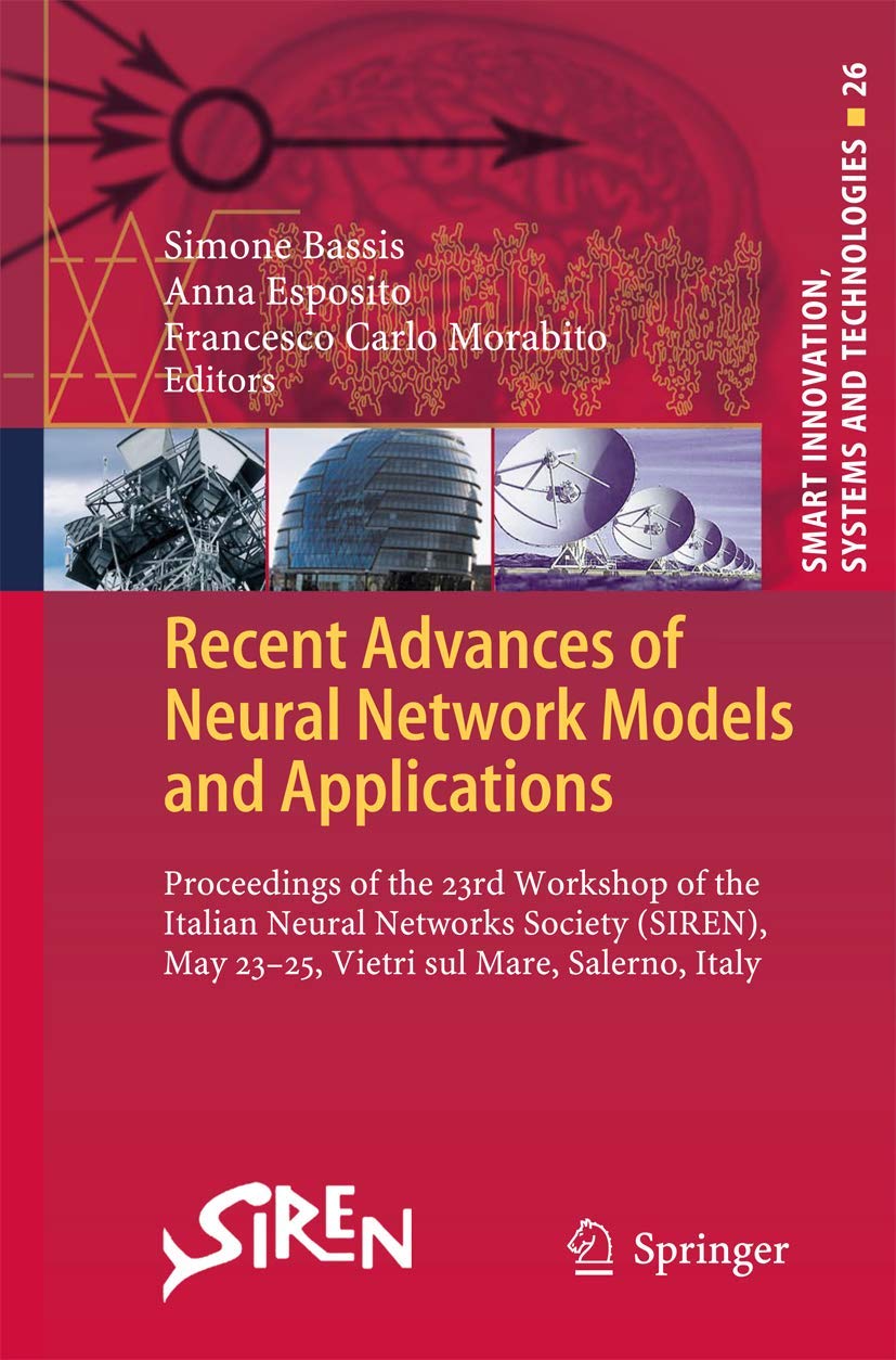 Buy Recent Advances of Neural Network Models and Applications: Proceedings of the 23rd Workshop of the Italian Neural Networks Society (SIREN), May 23-25, ... (Smart Innovation, Systems and Technologies) — BookShops.in