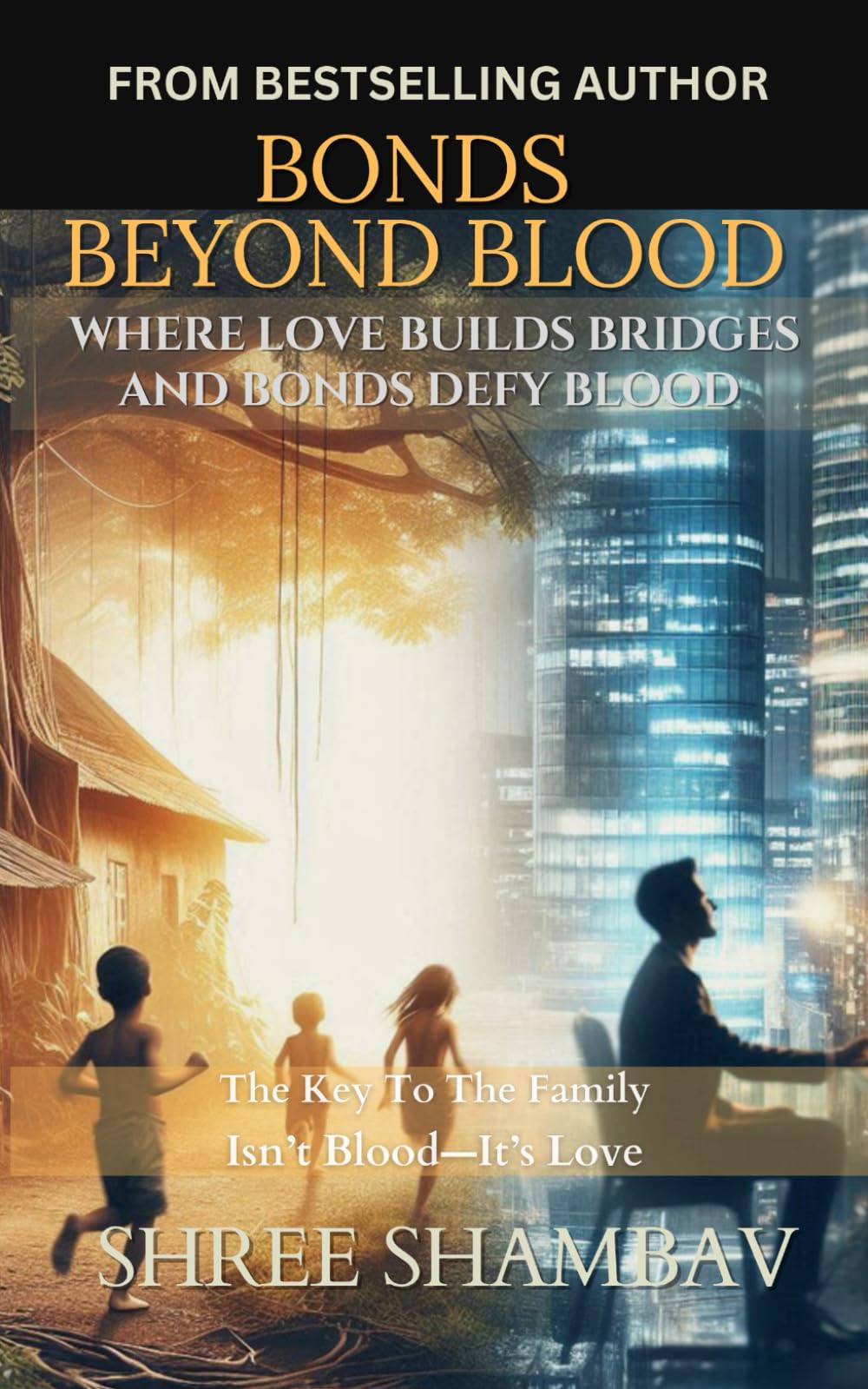 Bonds Beyond Blood: Where Love Builds Bridges And Bonds Defy Blood