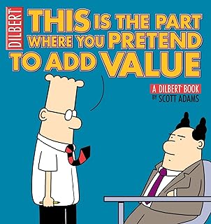 This Is the Part Where You Pretend to Add Value: A Dilbert Book (Volume 31)