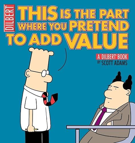 This Is the Part Where You Pretend to Add Value: A Dilbert Book (Volume 31)