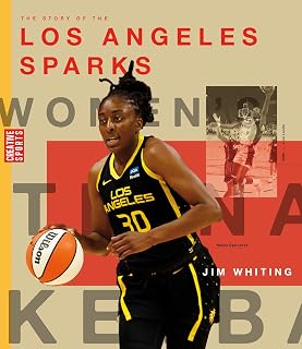 The Story of the Los Angeles Sparks: The WNBA: A History of Women's Hoops: Los Angeles Sparks