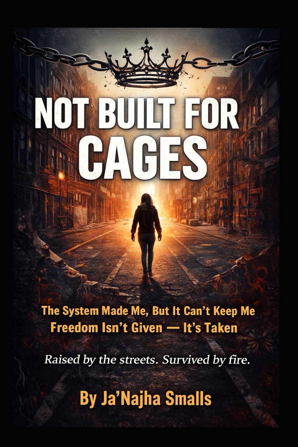 Not Built for Cages: The System Made Me, But It Can’t Keep Me, Freedom Isn’t Given, It’s Taken.