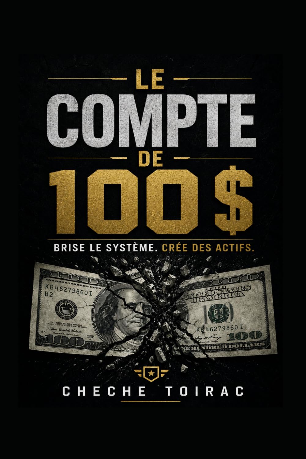 LE COMPTE DE 100 $: Brise le système. Crée des actifs.