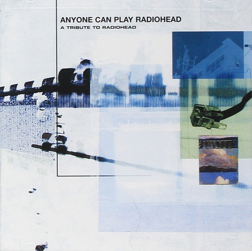 Anyone Can Play Radiohead: A Tribute To Radiohead [Audio CD] RADIOHEAD TRIBUTE