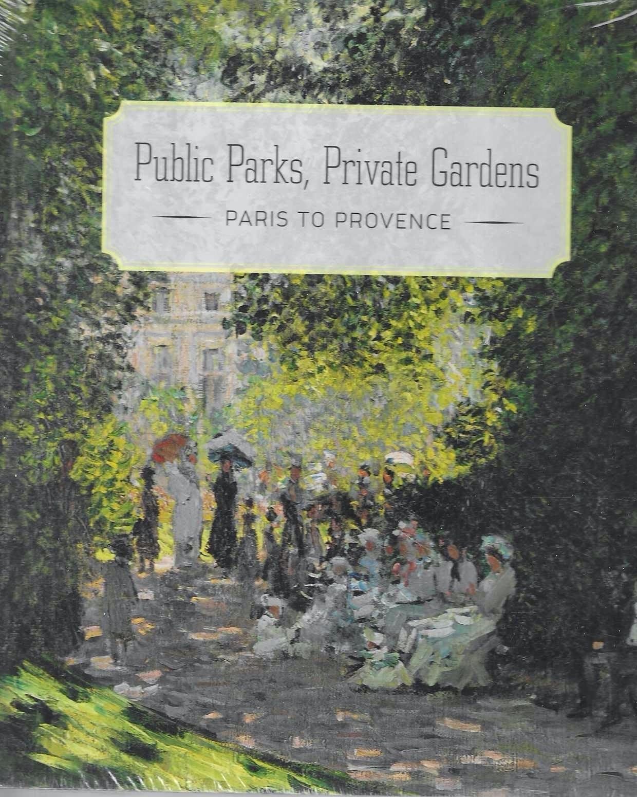 Public Parks, Private Gardens Histoire Paysagisme Parcs Paris Provence