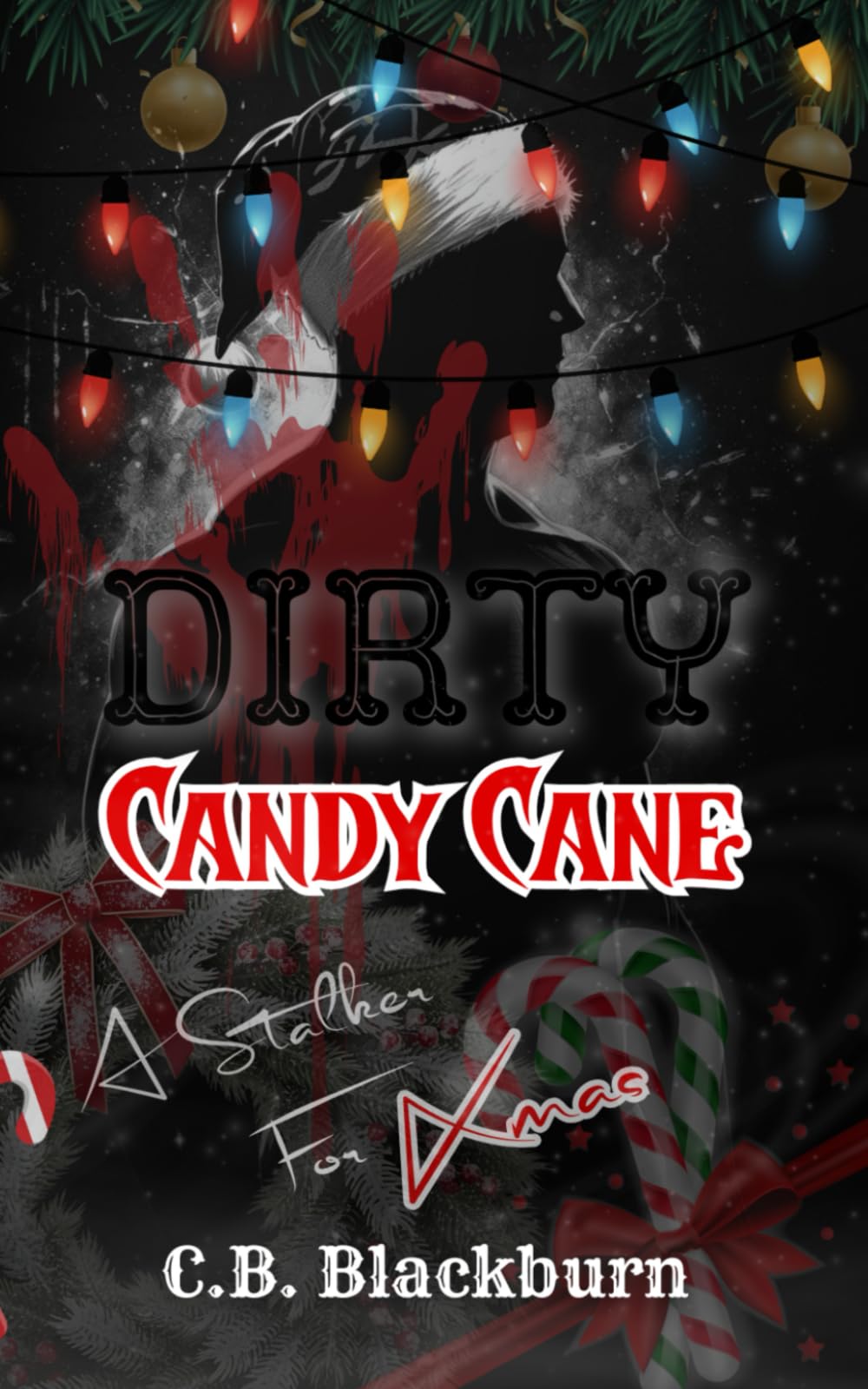 Dirty Candy Cane: A Dark Stalker Christmas Romance