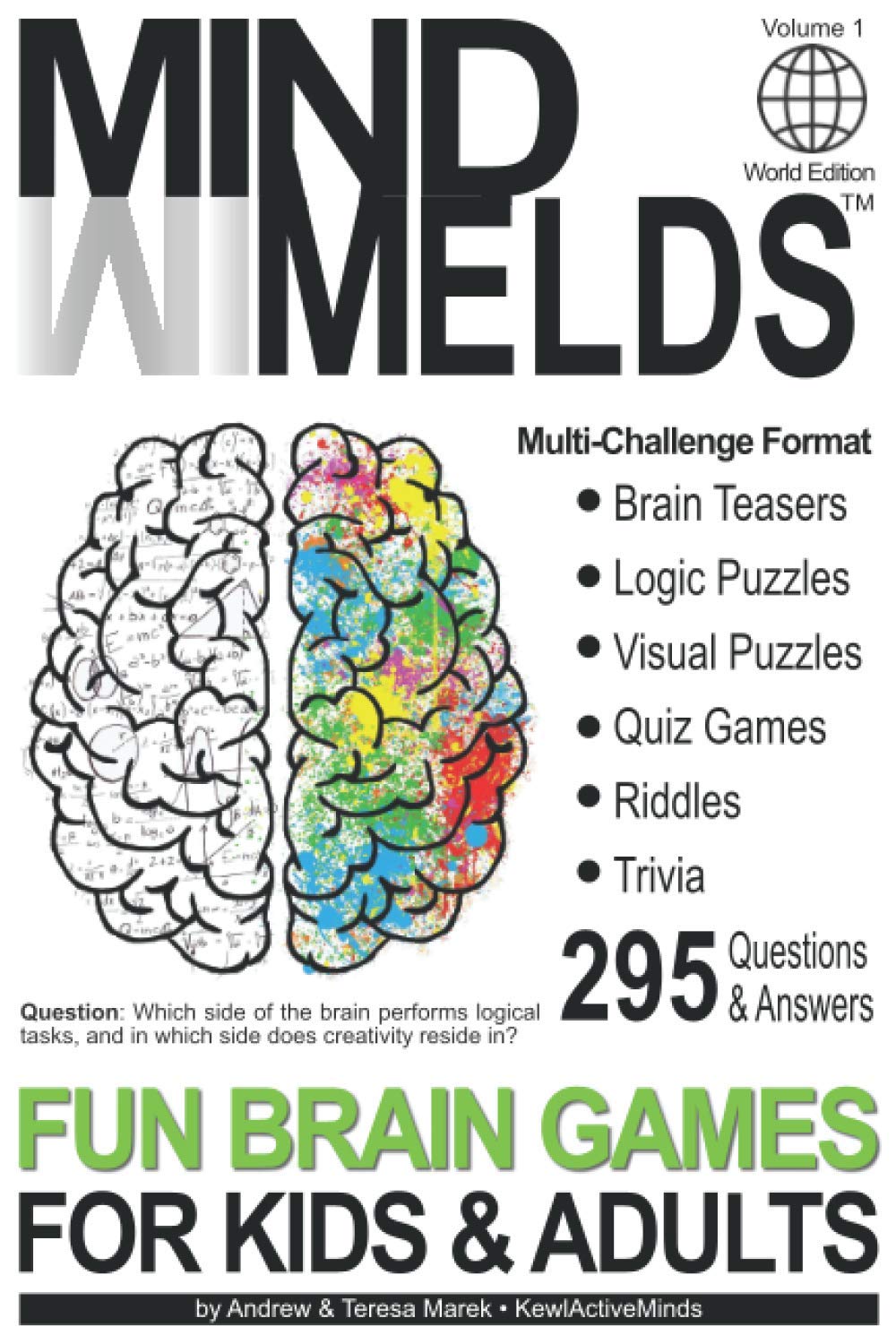 295 Fun Brain Teasers, Logic/Visual Puzzles, Trivia Questions, Quiz Games and Riddles: MindMelds Volume 1, World Edition - Fun Diversions for Your ... Logic Puzzles, Riddles & Trivia Games)