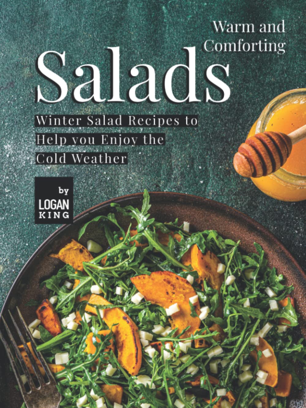 Warm and Comforting Salads: Winter Salad Recipes to Help you Enjoy the Cold Weather