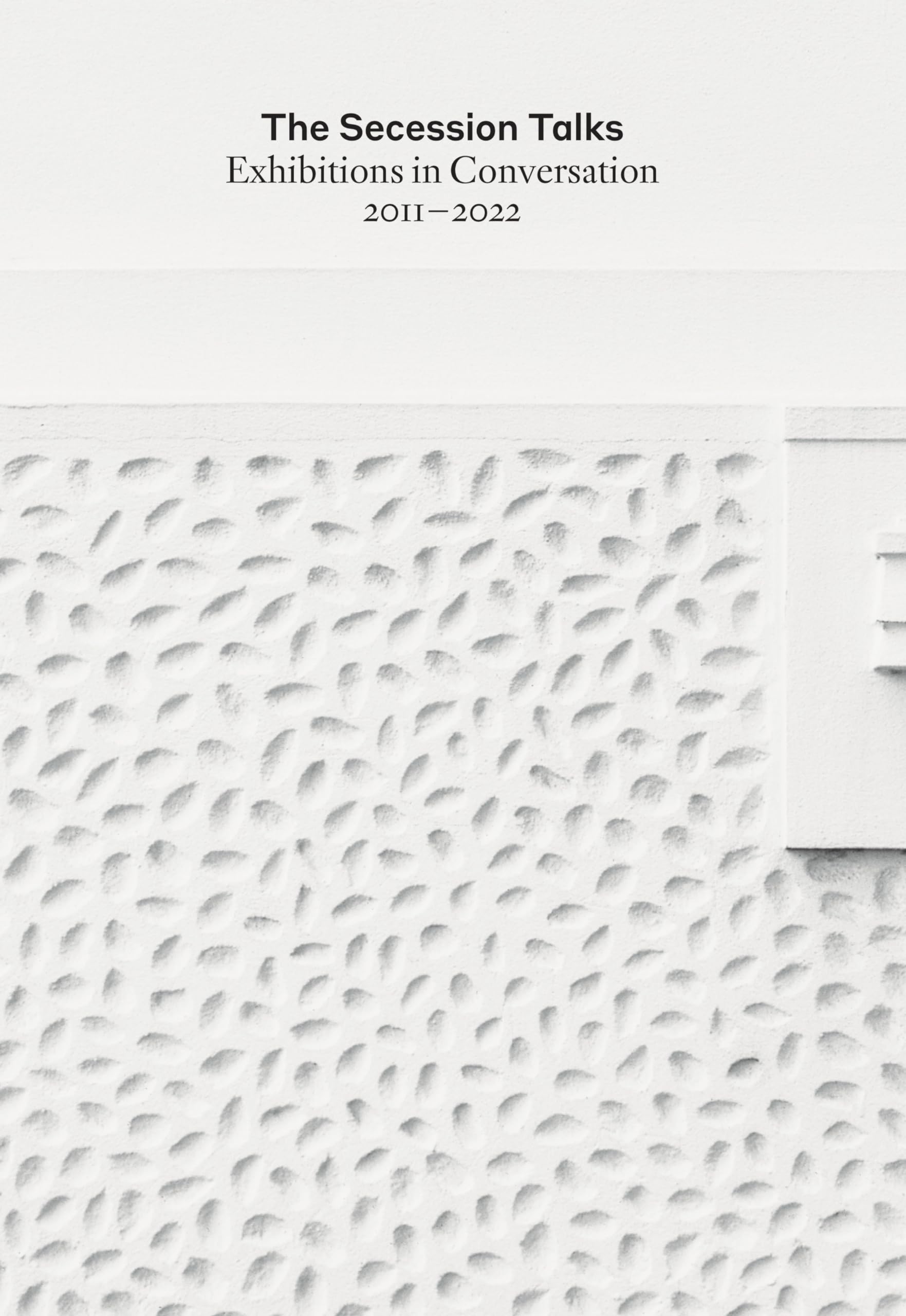 The Secession Talks Exhibitions in Conversation anthologie critique art contemporain anglais