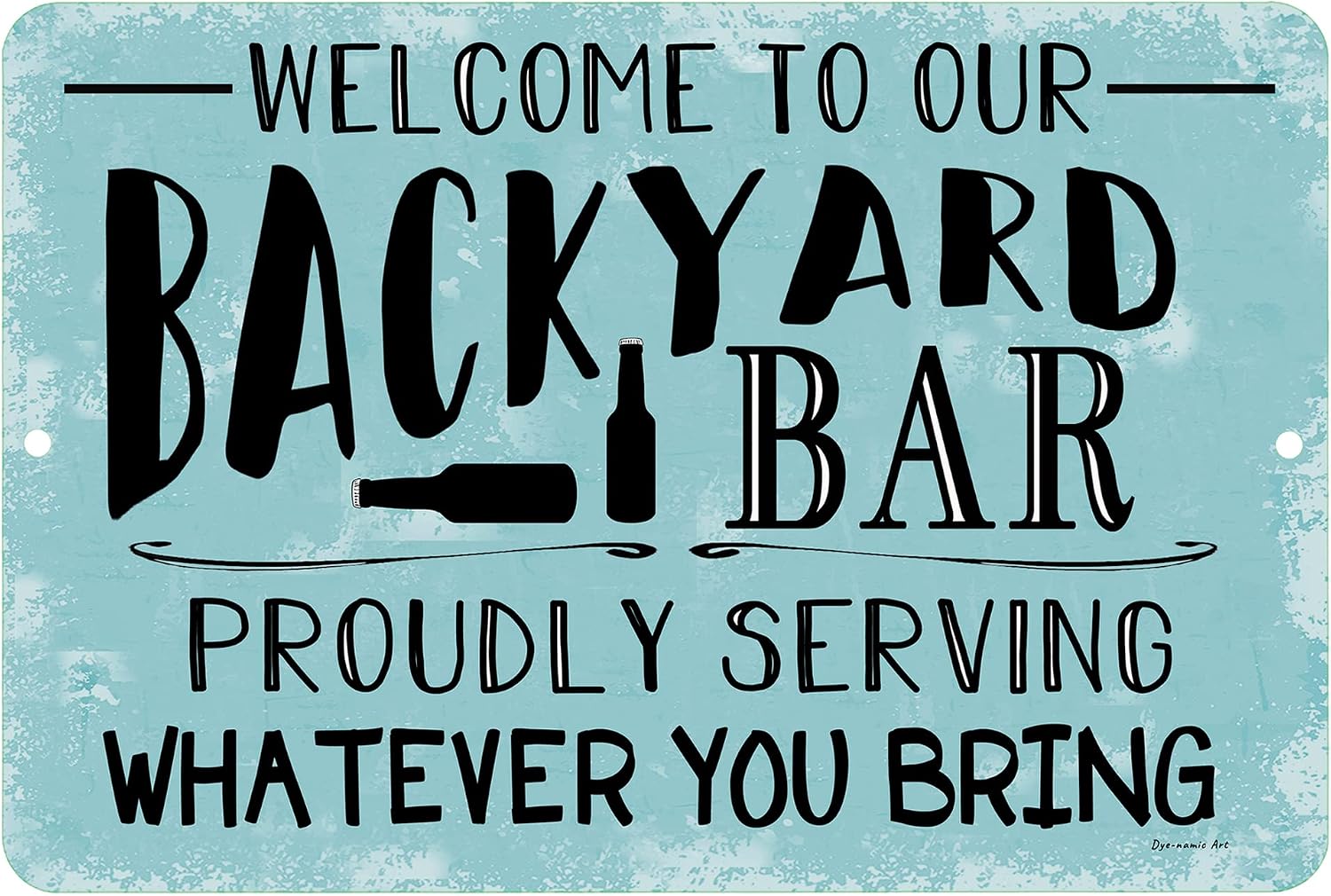 Dyenamic Art Outdoor Bar Sign - Welcome to Our Backyard Bar - Large Bar Signs for Tiki Bar - Backyard Accessories for Outdoor - Metal Beer Signs for Bar Decor (12x18)