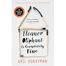 Eleanor Oliphant is Completely Fine The unforgettable Sunday Times bestselling literary fiction novel the perfect summer holiday read 2025