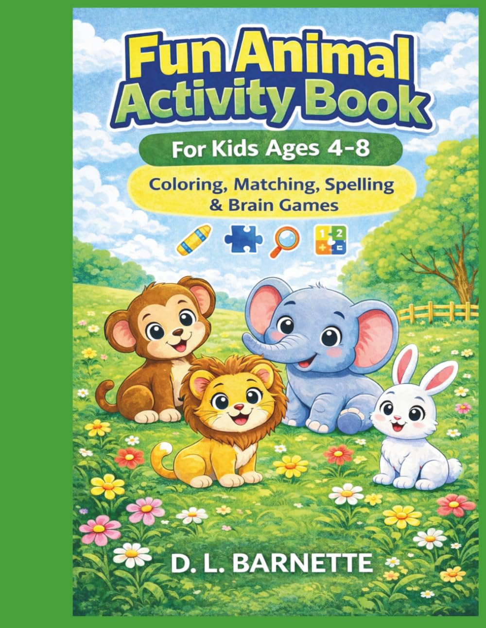 Fun Animal Activity Book for Kids Ages 4–8: Coloring, Matching, Spelling & Brain Games