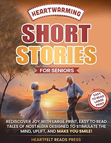Heartwarming Short Stories For Seniors Large Print, Easy to Read, Uplifting Tales to Stimulate the Mind, and Make You Smile