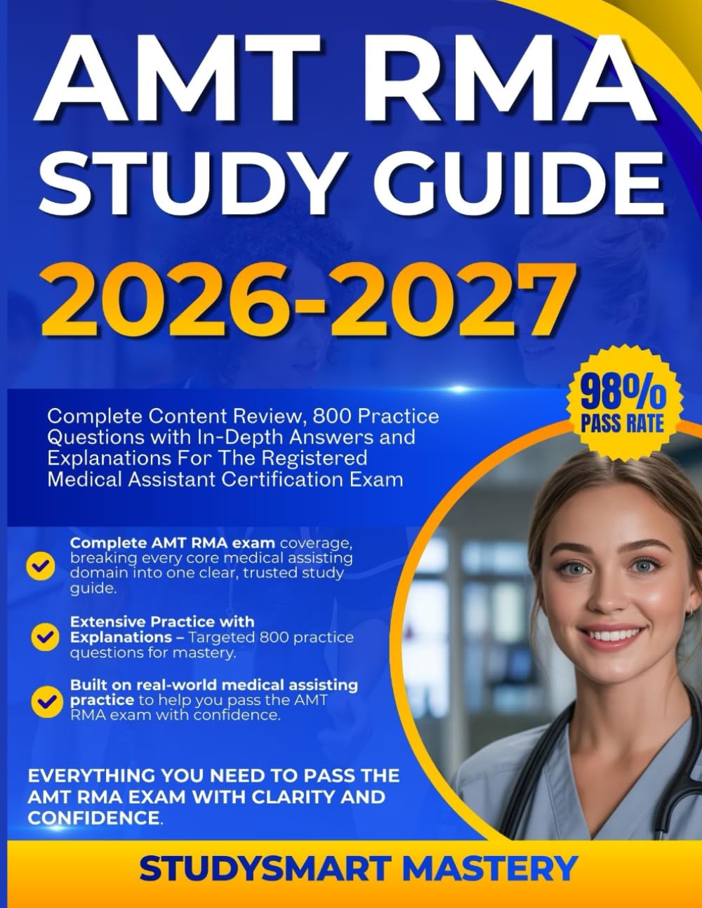 AMT RMA STUDY GUIDE 2026–2027: Complete Content Review, 800 Practice Questions with In-Depth Answers and Explanations For The Registered Medical Assistant Certification Exam