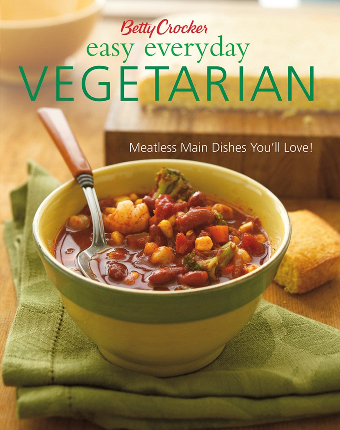 Betty Crocker Easy Everyday Vegetarian Easy Meatless Main Dishes Your