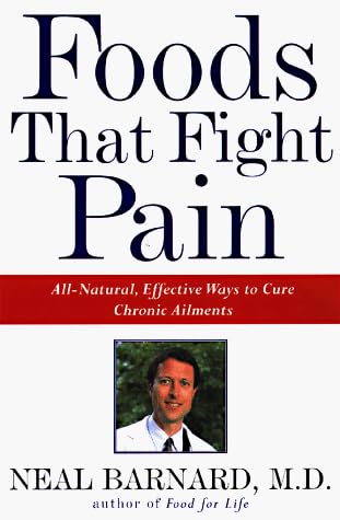 Foods That Fight Pain: Revolutionary New Strategies for Maximum Pain Relief