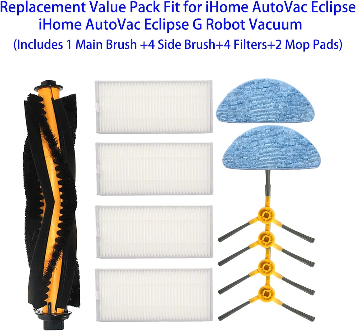 Replacement Accessories for iHome AutoVac Eclipse iHRV1 / Eclipse G iHRV2 Robot Vacuum Include 1Main Brush 4 Side Brushes 4 Filters 2 Mop Pads Spare Parts