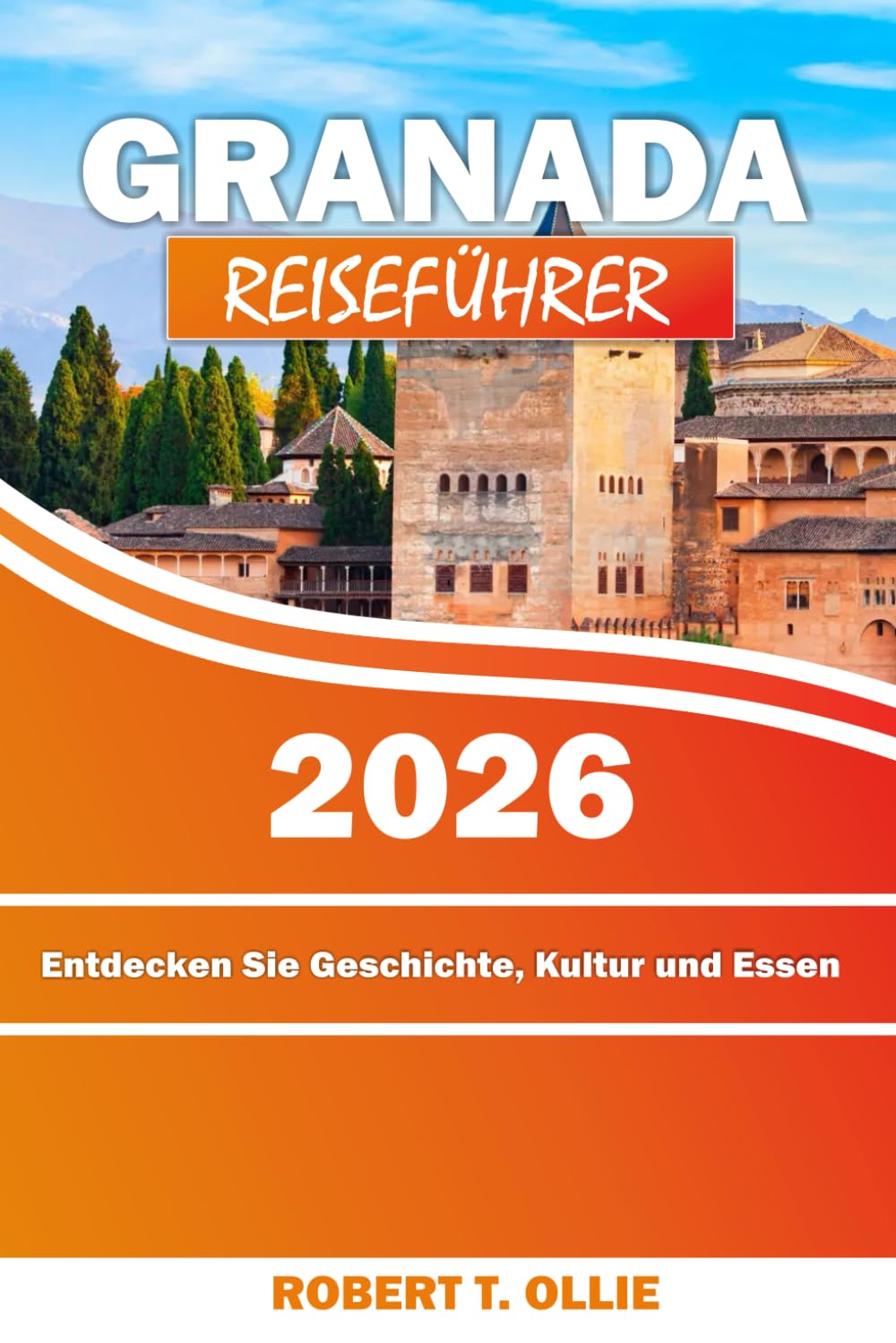 Granada Reiseführer 2026: Entdecken Sie Geschichte, Kultur und Essen
