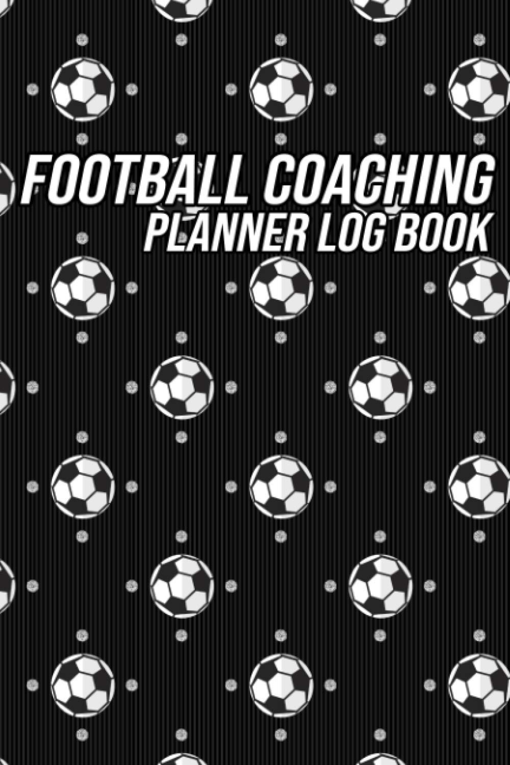 Football Coaching Planner: Log Book for Coaches or Managers | For Game Day Planning, Amateur Sunday League Football Clubs, Youth Soccer Drills, Includes Field Pitch Diagrams, Manager / Coach Gift