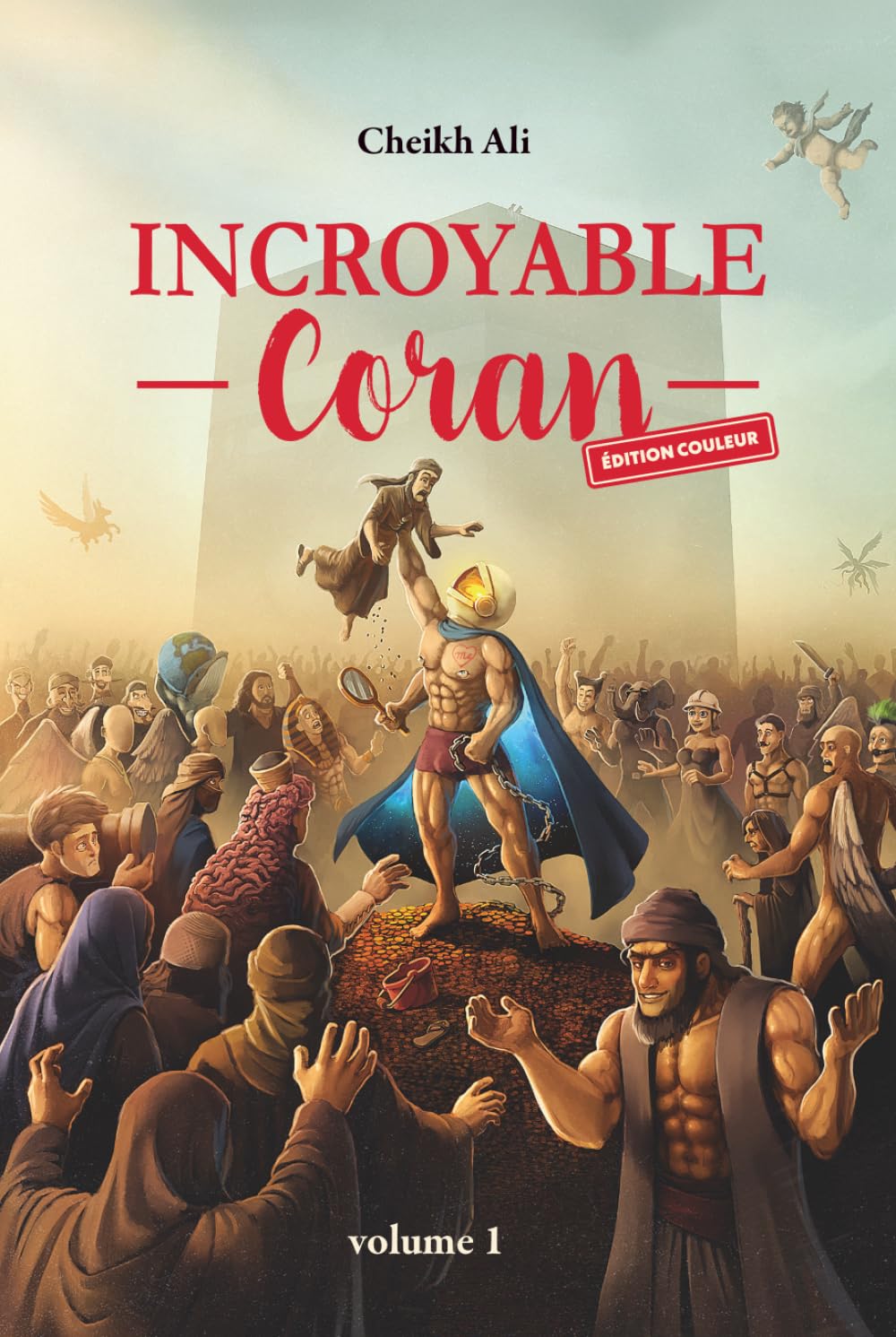 Incroyable Coran: Le Saint Coran contextualisé, expliqué, illustré