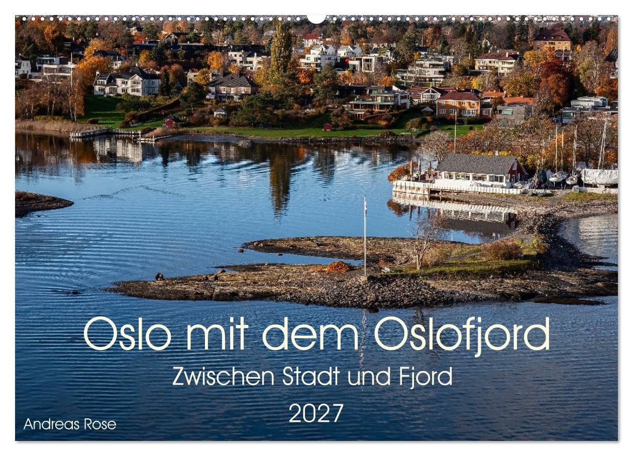 CALVENDO · Oslo mit dem Oslofjord (Kalender 2027) | DIN A2 Querformat · Wandkalender · Entdecke die faszinierende Verbindung aus nordischer Stadtatmosphäre, maritimer Weite…
