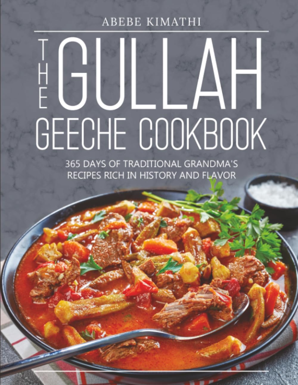 The Gullah Geeche Cookbook: 365 Days Of Traditional Grandma's Recipes Rich In History And Flavor