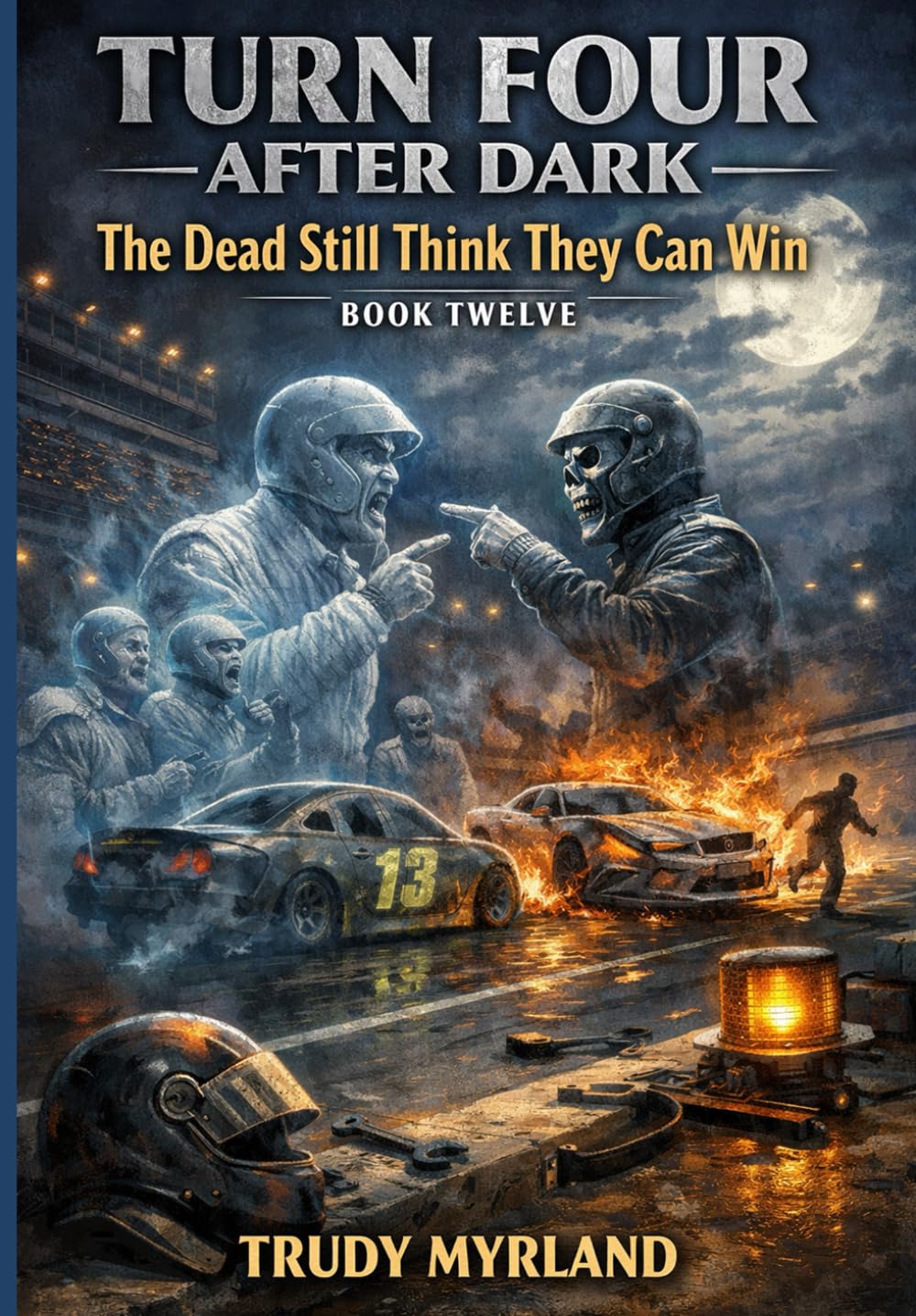 The Dead Still Think They Can Win: BOOK TWELVE (Turn Four After Dark)