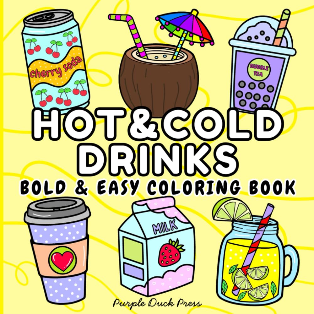 Hot & Cold Drinks Bold & Easy Coloring Book: Simple Drink Designs for Relaxation and Stress Relief for Teens and Adults (Bold & Easy Coloring Collection)