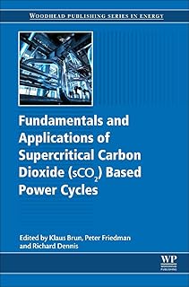 Fundamentals and Applications of Supercritical Carbon Dioxide (SCO2) Based Power Cycles