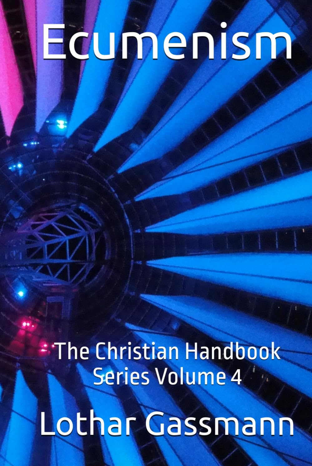 Ecumenism: The Christian Handbook Series Volume 4