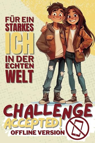 Challenge Accepted!: Das Mitmachbuch für ein starkes ICH in der echten Welt - Offline Version für Jungs/Mädchen