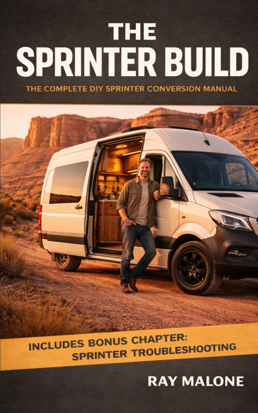 The Sprinter Build: The Complete DIY Sprinter Conversion Manual