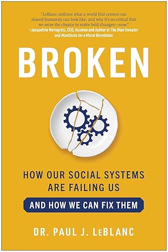 Broken How Our Social Systems are Failing Us and How We Can Fix Them