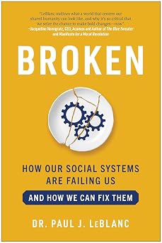 Broken How Our Social Systems are Failing Us and How We Can Fix Them