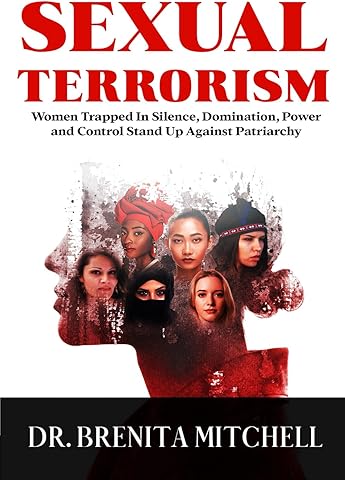 SEXUAL TERRORISM: Women Trapped In Silence, Domination, Power and Control Stand Up Against Patriarchy