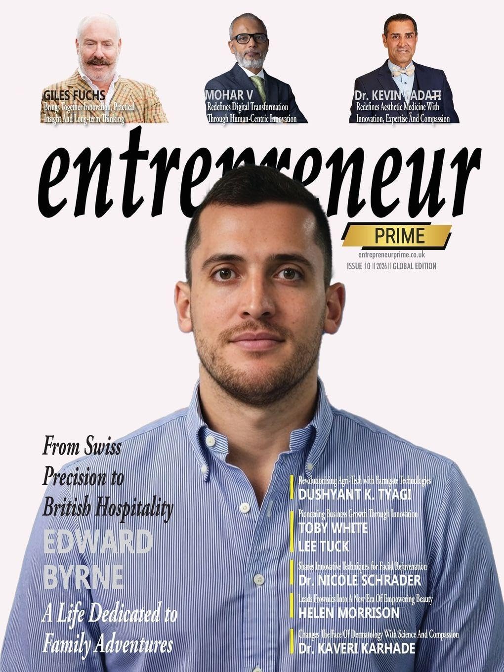 Entrepreneur Prime magazine: Exclusive Interviews with Edward Byrne, Giles Fuchs, Mohar V, Dushyant K. Tyagi and more: 10 (Issue)
