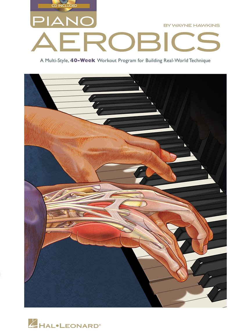 Piano Aerobics 40-Week Workout for Real-World Technique | Jazz Blues Rock and Classical Styles | Improve Hand Independence Strength and Articulation | Includes Online Audio for Practice