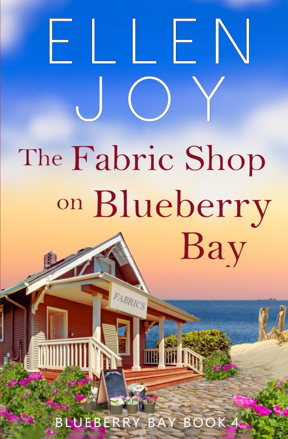 The Fabric Shop on Blueberry Bay: Women's Fiction Romance (Blueberry Bay, 4)