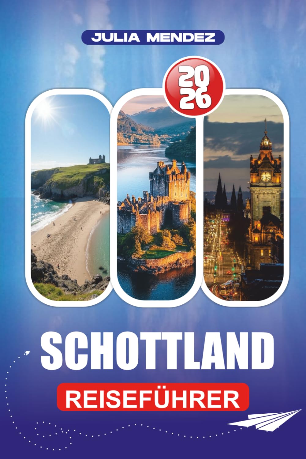 SCHOTTLAND REISEFÜHRER 2026: Entdecken Sie versteckte Schätze, ikonische Sehenswürdigkeiten und malerische Landschaften mit praktischen Tipps zu Reisen, Essen, Unterkunft und Transport