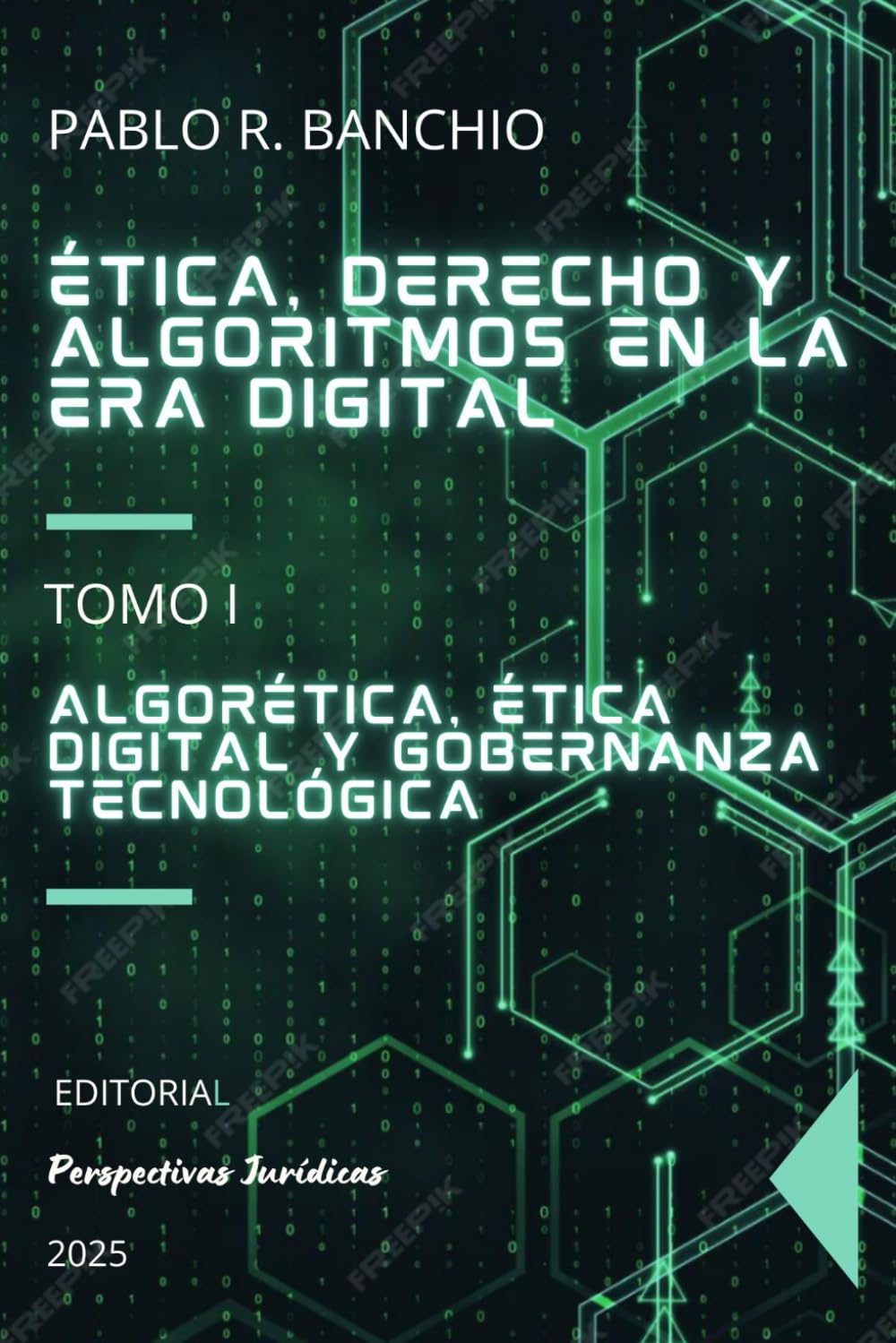 Ética, Derecho y algoritmos en la era digital. Tomo I: Algorética, ética digital y gobernanza tecnológica: Fundamentos filosóficos, jurídicos y metodológicos