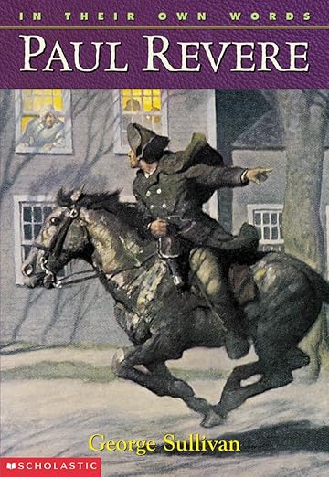 Paul Revere (In Their Own Words): Sullivan, George: 9780439095525 ...