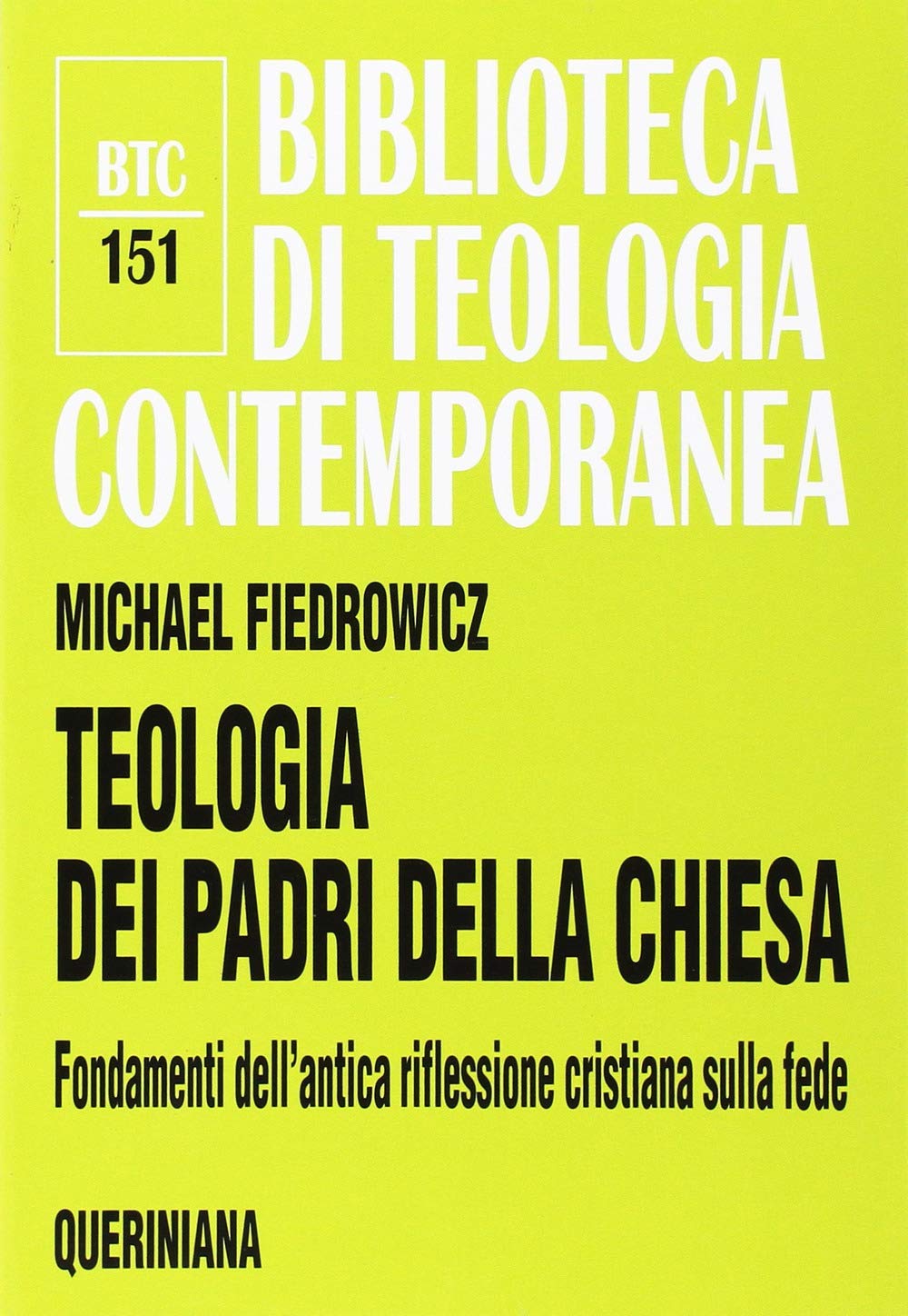 Teologia dei Padri della Chiesa. Fondamenti dell'antica riflessione cristiana sulla fede