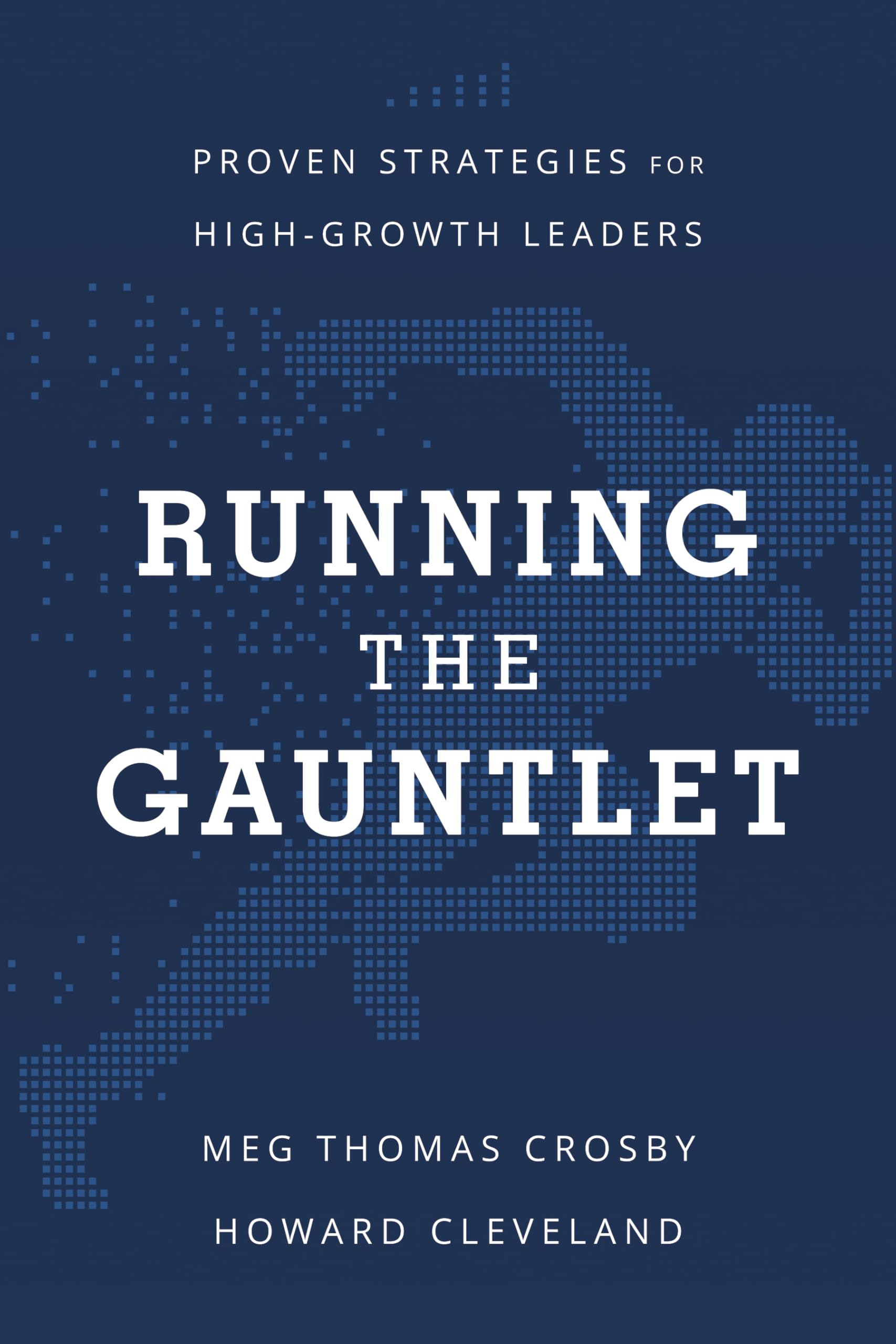 Running the Gauntlet: Proven Strategies for High-Growth Leaders