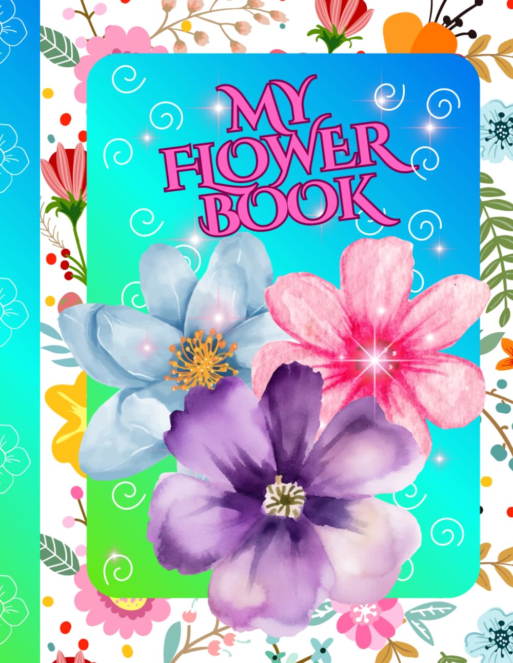 My Flower Book: A Fun and Creative Activity Book for Kids