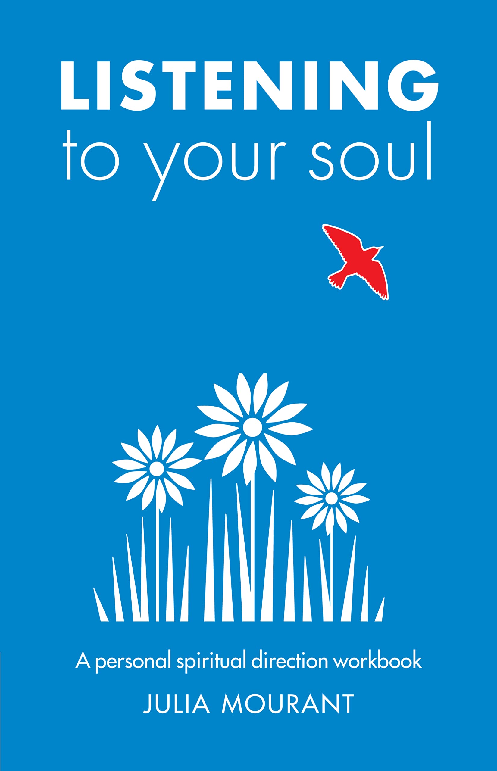 Listening to Your Soul: A spiritual direction workbook