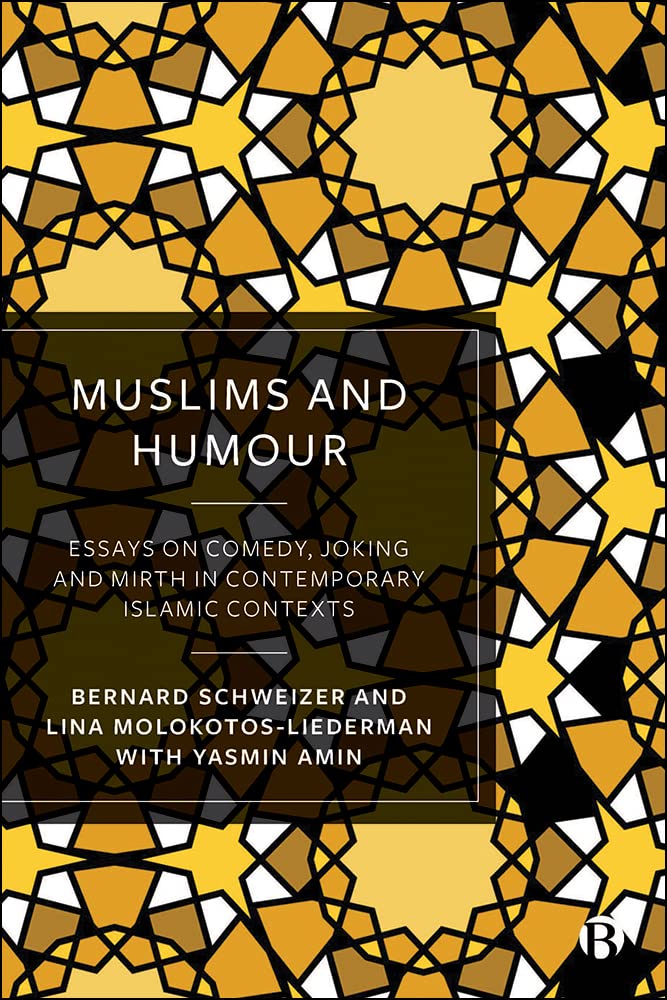 Muslims and Humour: Essays on Comedy, Joking, and Mirth in Contemporary Islamic Contexts      Kindle Edition