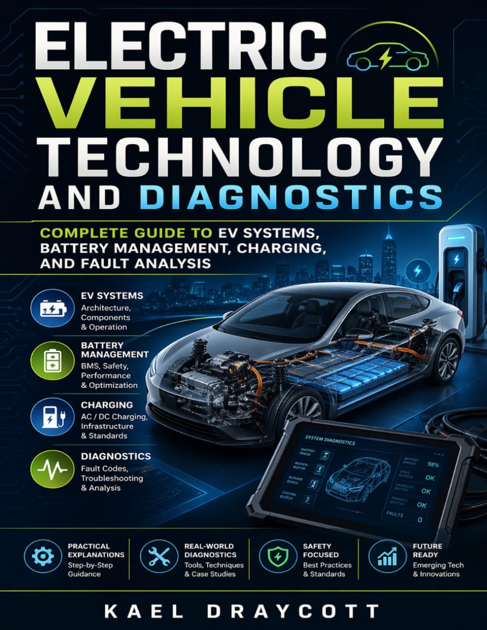 Electric Vehicle Technology and Diagnostics: Complete Guide to EV Systems, Battery Management, Charging, and Fault Analysis (Modern Automotive Technology Diagnostics Mastery Series)