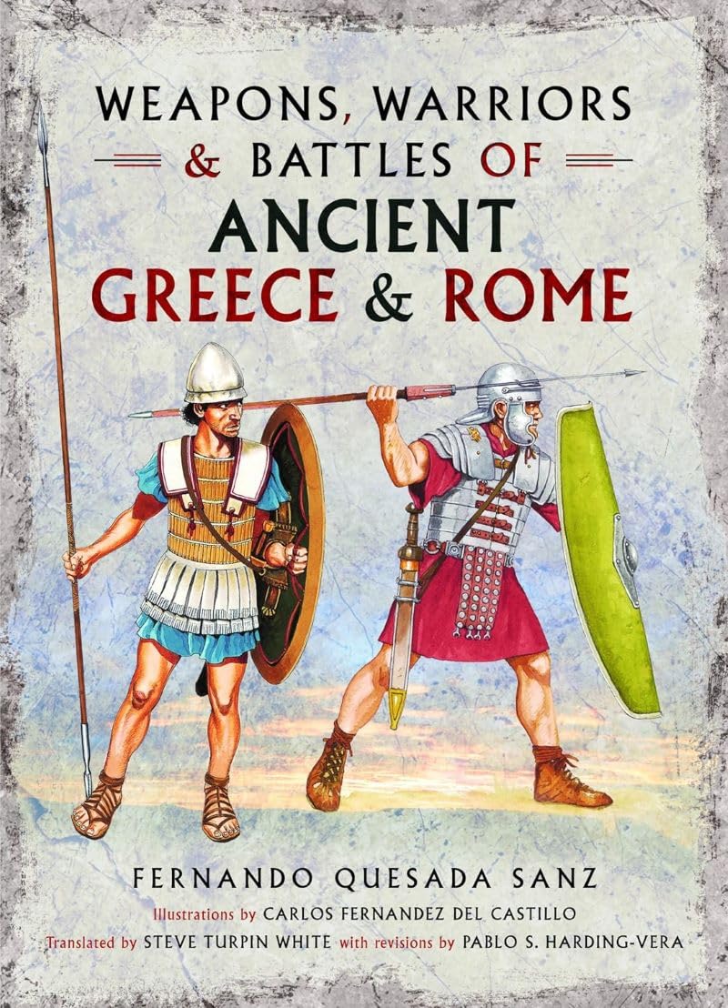 Weapons, Warriors and Battles of Ancient Greece and Rome