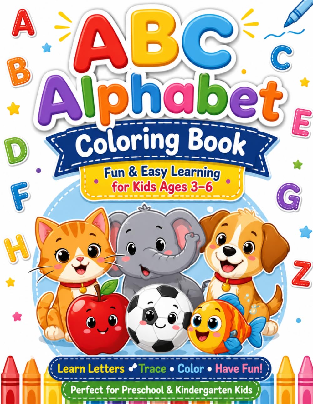 Fun Alphabet Coloring Book for Kids Ages 3–6: A to Z Learning with Cute Illustrations | Easy ABC Coloring Pages for Preschool & Kindergarten: A Fun ... for Toddlers, Preschoolers, and Early Learner